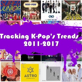 Tracking K-Pop’s Trends from&nbsp;2011-2017