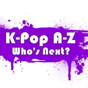 K-Pop A-Z: Who’s&nbsp;Next?
