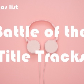 Battle of the Title Tracks: BERRY GOOD’s ‘Because Of You’ vs. F.CUZ’s ‘No. 1’ vs. XIA JUNSU’s ‘Incredible’