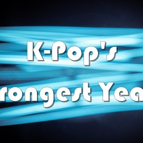 Ranking: What is K-pop’s Strongest&nbsp;Year?