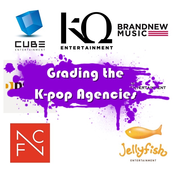 Grading the K-Pop Agencies 2023_ Part One (Brand New, Cube, DSP, FNC, IST, Jellyfish, KQ)